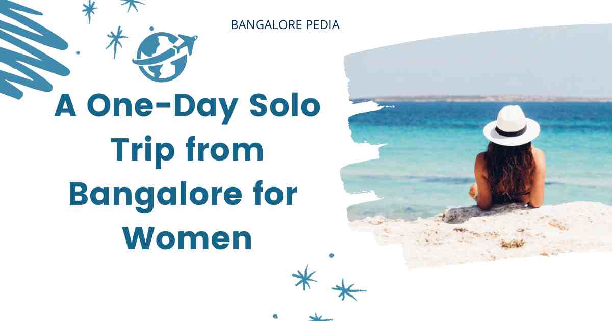A One-Day Solo Trip from Bangalore for Females