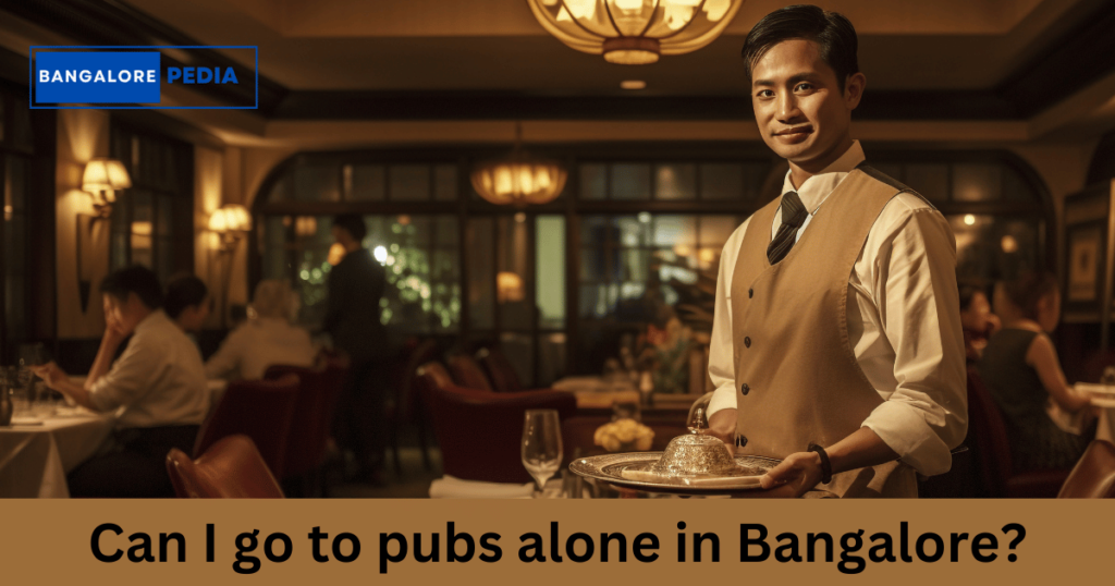 Can I go to pubs alone in Bangalore