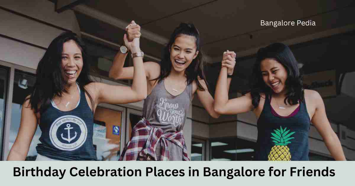 Birthday Celebration Places in Bangalore for Friends