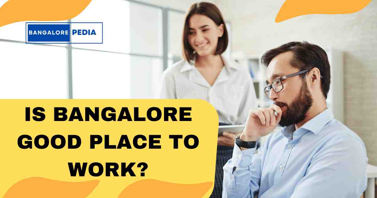 Is Bangalore Good Place to Work