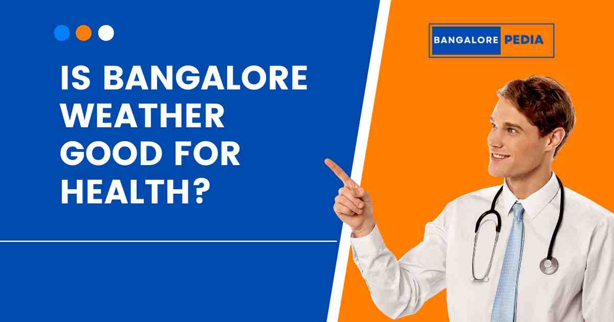 Is Bangalore Weather Good for Health